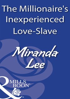The Millionaire's Inexperienced Love-Slave (eBook, ePUB) - Lee, Miranda