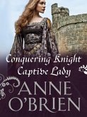 Conquering Knight, Captive Lady (eBook, ePUB) Conquering Knight, Captive Lady (eBook, ePUB)