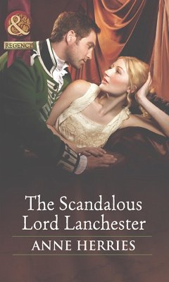 The Scandalous Lord Lanchester (Secrets and Scandals, Book 3) (Mills & Boon Historical) (eBook, ePUB) - Herries, Anne