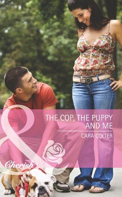 The Cop, The Puppy And Me (eBook, ePUB) - Colter, Cara The Cop, The Puppy And Me (eBook, ePUB) - Colter, Cara