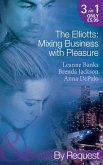 The Elliotts: Mixing Business With Pleasure: Billionaire's Proposition / Taking Care of Business / Cause for Scandal (Mills & Boon By Request) (eBook, ePUB)