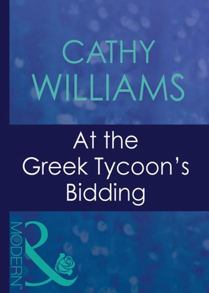 At The Greek Tycoon's Bidding (eBook, ePUB) At The Greek Tycoon's Bidding (eBook, ePUB)