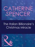 The Italian Billionaire's Christmas Miracle (eBook, ePUB) The Italian Billionaire's Christmas Miracle (eBook, ePUB)