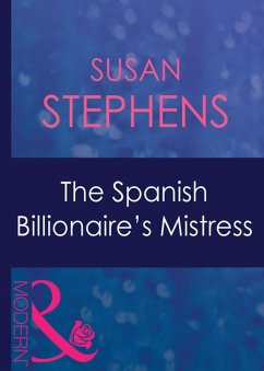 The Spanish Billionaire's Mistress (Mills & Boon Modern) (Latin Lovers, Book 24) (eBook, ePUB) - Stephens, Susan