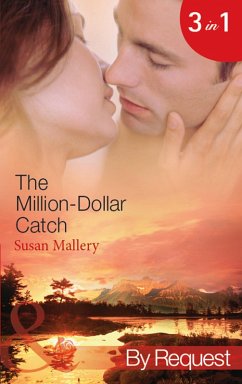 The Million-Dollar Catch: The Substitute Millionaire (The Million Dollar Catch) / The Unexpected Millionaire (The Million Dollar Catch) / The Ultimate Millionaire (The Million Dollar Catch) (Mills & Boon By Request) (eBook, ePUB) - Mallery, Susan