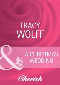A Christmas Wedding (Mills & Boon Cherish) (Everlasting Love, Book 11) (eBook, ePUB) - Wolff, Tracy