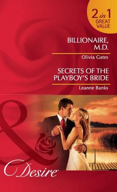 Billionaire, M.d. / Secrets Of The Playboy's Bride: Billionaire, M.D. / Secrets of the Playboy's Bride (Mills & Boon Desire) (eBook, ePUB) - Gates, Olivia; Banks, Leanne