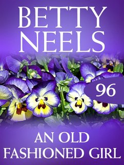 An Old Fashioned Girl (eBook, ePUB) - Neels, Betty An Old Fashioned Girl (eBook, ePUB) - Neels, Betty