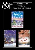 Christmas 2011 Trio A: Those Christmas Angels / Where Angels Go / A Regency Christmas Carol / Snowbound with the Notorious Rake / Royal Love-Child, Forbidden Marriage / The Sheik and the Christmas Bride / Christmas in His Royal Bed (eBook, ePUB)