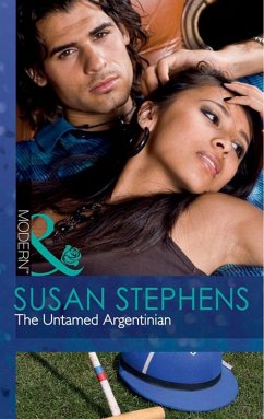 The Untamed Argentinian (eBook, ePUB) - Stephens, Susan