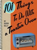 101 Things To Do With a Toaster Oven (eBook, ePUB) 101 Things To Do With a Toaster Oven (eBook, ePUB)