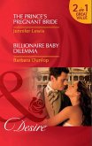 The Prince's Pregnant Bride / Billionaire Baby Dilemma: The Prince's Pregnant Bride (Royal Rebels) / Billionaire Baby Dilemma (Mills & Boon Desire) (eBook, ePUB)