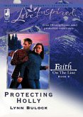 Protecting Holly (Mills & Boon Love Inspired) (Faith on the Line, Book 6) (eBook, ePUB)
