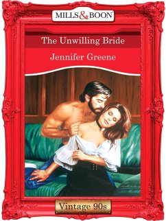 The Unwilling Bride (eBook, ePUB) - Greene, Jennifer The Unwilling Bride (eBook, ePUB) - Greene, Jennifer