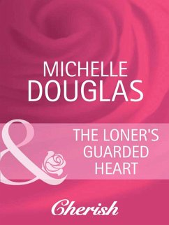 The Loner's Guarded Heart (Mills & Boon Cherish) (Heart to Heart, Book 17) (eBook, ePUB) - Douglas, Michelle