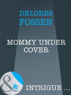 Mommy Under Cover (Mills & Boon Intrigue) (Top Secret Babies, Book 10) (eBook, ePUB) - Fossen, Delores