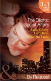The Elliotts: Secret Affairs: The Forbidden Twin (The Elliotts) / Mr and Mistress (The Elliotts) / Heiress Beware (The Elliotts) (Mills & Boon By Request) (eBook, ePUB)