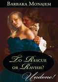 To Rescue Or Ravish? (eBook, ePUB)