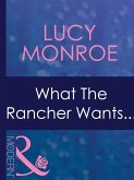 What The Rancher Wants... (eBook, ePUB)