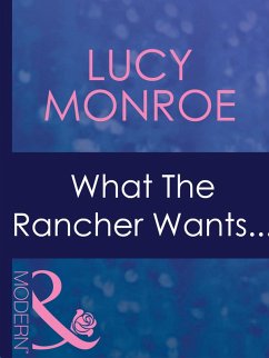 What The Rancher Wants... (eBook, ePUB) - Monroe, Lucy