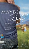 Maybe Baby: One Small Miracle (Outback Baby Tales) / The Cattleman, The Baby and Me (Outback Baby Tales) / Maybe Baby (Outback Baby Tales) (eBook, ePUB)