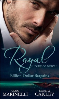 The Royal House of Niroli: Billion Dollar Bargains: Bought by the Billionaire Prince / The Tycoon's Princess Bride (eBook, ePUB) - Marinelli, Carol; Oakley, Natasha