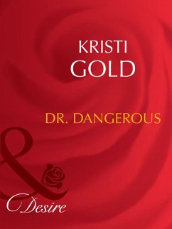 Dr. Dangerous (Mills & Boon Desire) (Marrying an M.D., Book 1) (eBook, ePUB) - Gold, Kristi