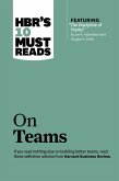 HBR's 10 Must Reads on Teams (with featured article &quote;The Discipline of Teams,&quote; by Jon R. Katzenbach and Douglas K. Smith) (eBook, ePUB)