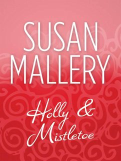 Holly And Mistletoe (eBook, ePUB) - Mallery, Susan