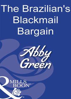 The Brazilian's Blackmail Bargain (eBook, ePUB) - Green, Abby