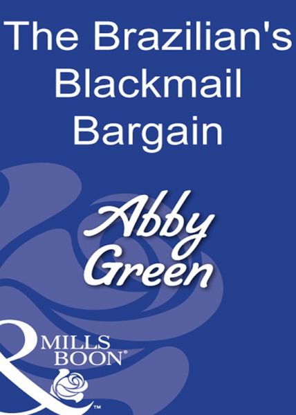 The Brazilian's Blackmail Bargain (eBook, ePUB) The Brazilian's Blackmail Bargain (eBook, ePUB)