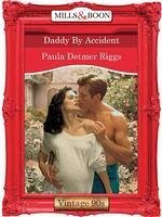 Daddy By Accident (eBook, ePUB) - Riggs, Paula Detmer