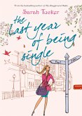 The Last Year Of Being Single (eBook, ePUB) The Last Year Of Being Single (eBook, ePUB)