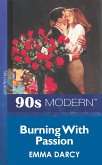Burning With Passion (Mills & Boon Vintage 90s Modern) (eBook, ePUB)