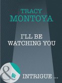 I'll Be Watching You (Mills & Boon Intrigue) (eBook, ePUB)