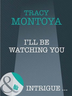 I'll Be Watching You (eBook, ePUB) - Montoya, Tracy