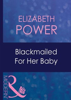 Blackmailed For Her Baby (Mills & Boon Modern) (Bought for Her Baby, Book 2) (eBook, ePUB) - Power, Elizabeth