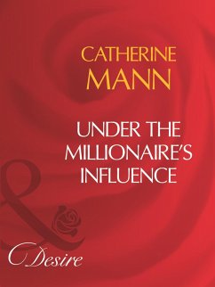 Under The Millionaire's Influence (Mills & Boon Desire) (eBook, ePUB) - Mann, Catherine