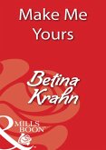Make Me Yours (eBook, ePUB) Make Me Yours (eBook, ePUB)