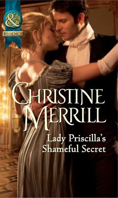 Lady Priscilla's Shameful Secret (Ladies in Disgrace, Book 3) (Mills & Boon Historical) (eBook, ePUB) - Merrill, Christine