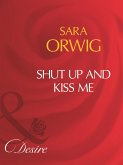 Shut Up And Kiss Me (eBook, ePUB) Shut Up And Kiss Me (eBook, ePUB)