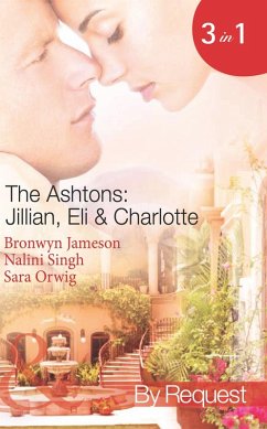 The Ashtons: Jillian, Eli & Charlotte: Just a Taste / Awaken the Senses / Estate Affair (Mills & Boon Spotlight) (eBook, ePUB) - Jameson, Bronwyn; Singh, Nalini; Orwig, Sara
