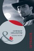 Cowboy Delirium (Mills & Boon Intrigue) (eBook, ePUB)