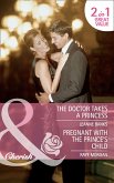 The Doctor Takes A Princess / Pregnant With The Prince's Child (eBook, ePUB)