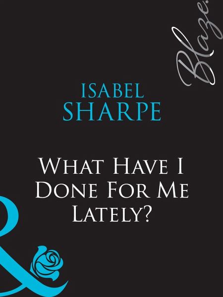 What Have I Done For Me Lately? (eBook, ePUB) What Have I Done For Me Lately? (eBook, ePUB)