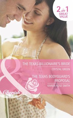 The Texas Billionaire's Bride / The Texas Bodyguard's Proposal (eBook, ePUB) - Green, Crystal; Smith, Karen Rose