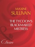 The Tycoon's Blackmailed Mistress (Mills & Boon Desire) (eBook, ePUB)