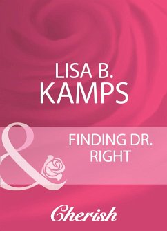 Finding Dr. Right (eBook, ePUB) - Kamps, Lisa B.