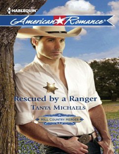 Rescued By A Ranger (Hill Country Heroes, Book 3) (Mills & Boon American Romance) (eBook, ePUB) - Michaels, Tanya