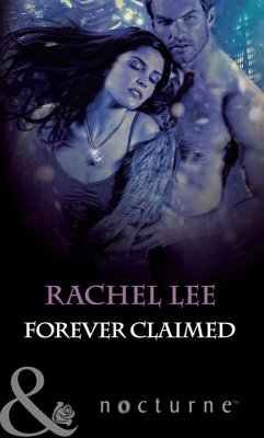 Forever Claimed (Mills & Boon Nocturne) (The Claiming, Book 3) (eBook, ePUB) - Lee, Rachel